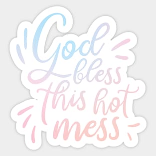 God Bless This Hot Mess Sticker